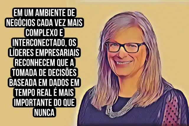 Em um ambiente de negócios cada vez mais complexo e interconectado, os líderes empresariais reconhecem que a tomada de decisões baseada em dados em tempo real é mais importante do que nunca“ Philippa Lawrence