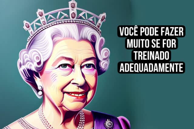 Tem tudo a ver com o treinamento: você pode fazer muito se for treinado adequadamente. rainha elizabeth ii