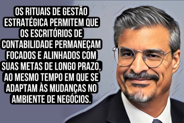 “Os rituais de gestão estratégica permitem que os escritórios de contabilidade permaneçam focados e alinhados com suas metas de longo prazo, ao mesmo tempo em que se adaptam às mudanças no ambiente de negócios.” Roberto Dias Duarte