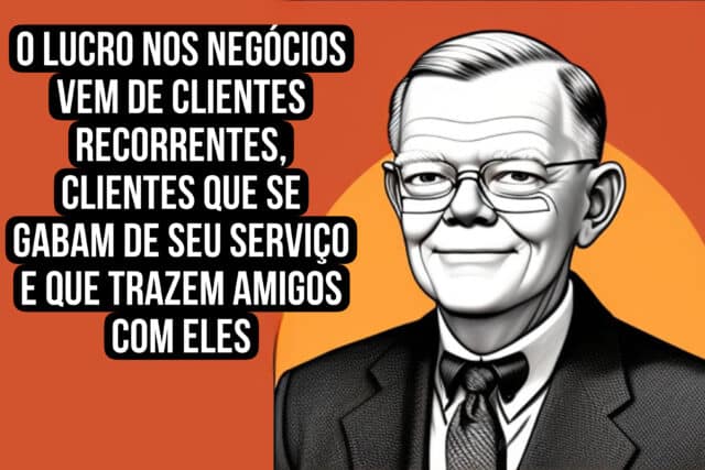 O lucro nos negócios vem de clientes recorrentes, clientes que se gabam de seu projeto ou serviço e que trazem amigos com eles. W. Edwards Deming