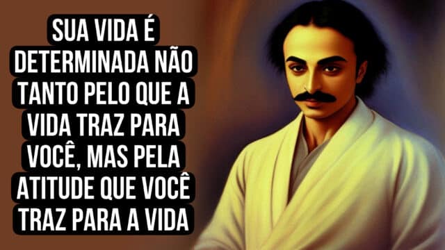 Sua vida é determinada não tanto pelo que a vida traz para você, mas pela atitude que você traz para a vida; não tanto pelo que acontece com você, mas pela maneira como sua mente vê o que acontece. Khalil Gibran